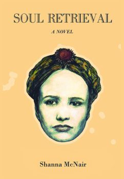 Shanna McNair's debut novel, "Soul Retrieval"